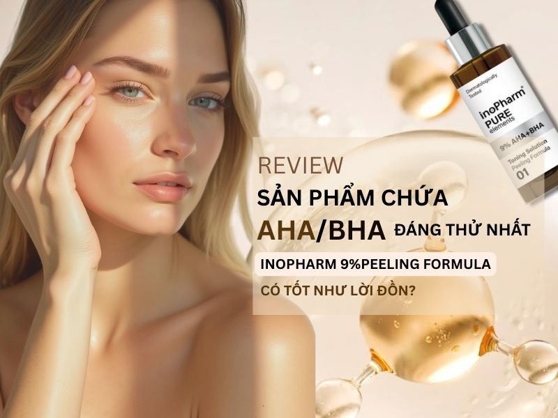 Review Sản Phẩm Chứa AHA/BHA Đáng Thử Nhất: Inopharm 9% Peeling Formula Có Tốt Như Lời Đồn?
